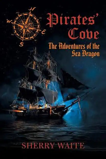 Pirates' Cove: The Adventures of the Sea Dragon by Sherry Waite