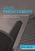 Sales Predictability: Leveraging Analytics to Successfully Predict Business Results by Don Beck