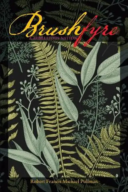 Brushfyre by Robert Francis Michael Pullman