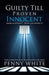 Guilty Till Proven Innocent: American Justice? - If You Can Afford It! by Penny White