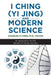 I Ching (Yi Jing) and Modern Science: Its Application for the Benefit of Human Society by M. D. Facog Charles H. Chen