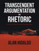 Transcendent Argumentation and Rhetoric: In Socratic Discourse and Essay Composition by Alan Hidalgo