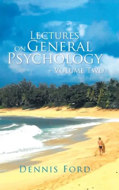 Lectures on General Psychology Volume Two by Dennis Ford