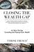 Closing the Wealth Gap: Chart a New Course Towards: Acquiring Perpetual Income, Building Financial Security and Creating Generational Wealth by Tyrone French