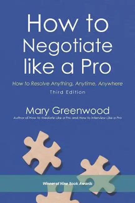 How to Negotiate Like a Pro: How to Resolve Anything, Anytime, Anywhere by Mary Greenwood