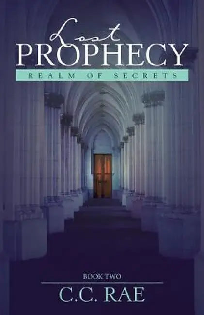 Lost Prophecy: Realm of Secrets by C. C. Rae