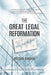 The Great Legal Reformation: Notes from the Field by Mitchell Kowalski