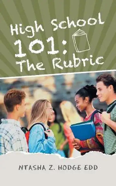 High School 101: The Rubric by Ntasha Z. Hodge Edd