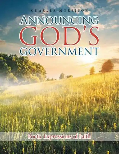 Announcing God's Government: Poetic Expressions of Faith by Charles Morrison