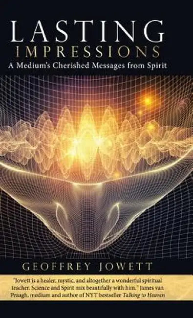 Lasting Impressions: A Medium's Cherished Messages from Spirit by Geoffrey Jowett