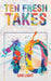 Ten Fresh Takes by Dan Light