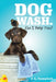 Dog Wash. Can I Help You? by J. L. Campbell