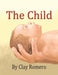 The Child by Clay Romero