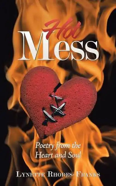 Hot Mess: Poetry from the Heart and Soul by Lynette Rhodes-Franks