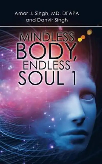 Mindless Body, Endless Soul 1 by Amar J. Singh