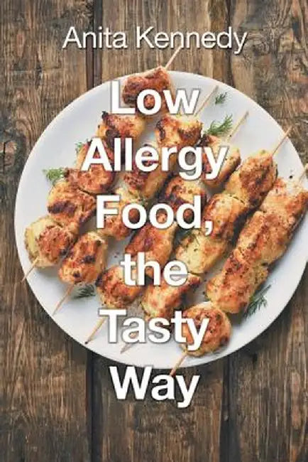 Low Allergy Food, the Tasty Way by Anita Kennedy