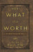 For What It's Worth: A Poetic View of ... by By Me Paul Cn