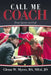 Call Me Coach: Team Sports and Life by Glenn W. Myers