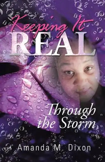 Keeping It Real: Through the Storm by Amanda M. Dixon