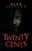 Twenty Cents by Alex Spencer