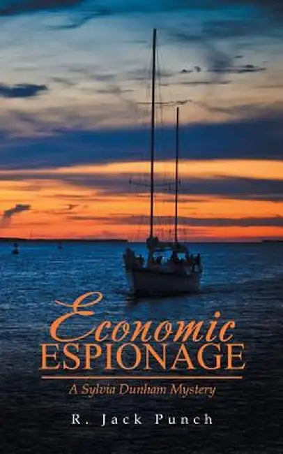 Economic Espionage: A Sylvia Dunham Mystery by R. Jack Punch