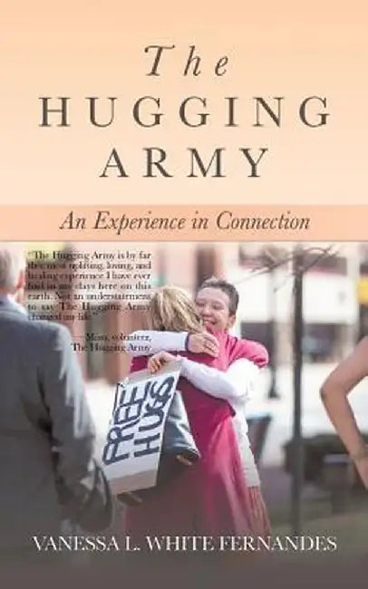 The Hugging Army: An Experience in Connection by Vanessa L. White Fernandes