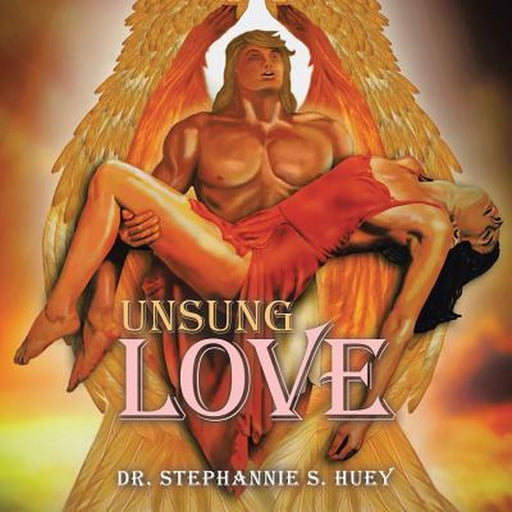 Unsung Love by Dr Stephannie Huey