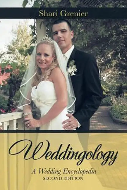Weddingology: A Wedding Encyclopedia by Shari Grenier