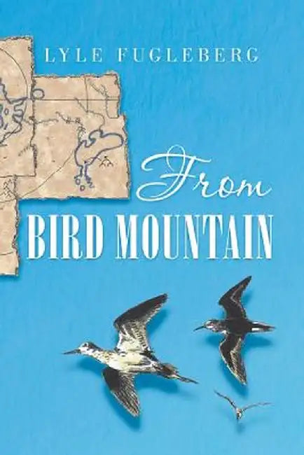 From Bird Mountain by Lyle Fugleberg