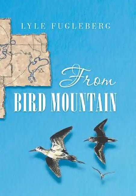From Bird Mountain by Lyle Fugleberg