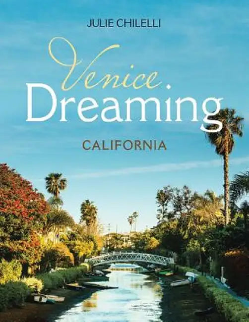 Venice Dreaming: California by Julie Chilelli