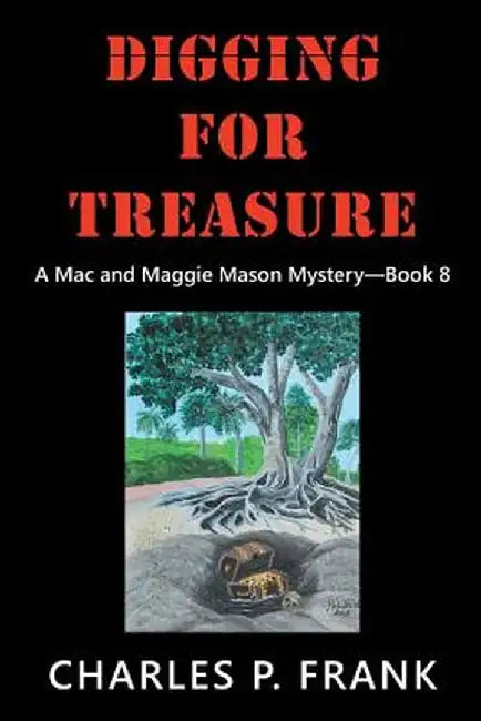 Digging for Treasure: A Mac and Maggie Mason Mystery-Book 8 by Charles P. Frank