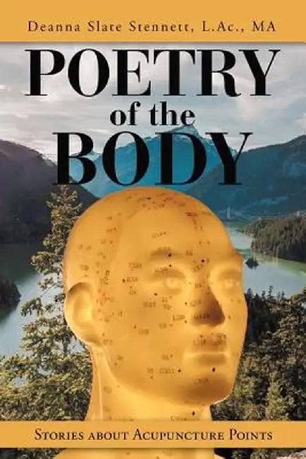 Poetry of the Body: Stories about Acupuncture Points by Deanna Slate Stennett L. Ac Ma