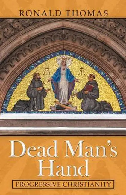 Dead Man's Hand: Progressive Christianity by Ronald Thomas