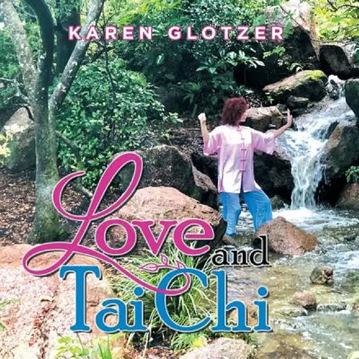Love and Tai Chi by Karen Glotzer