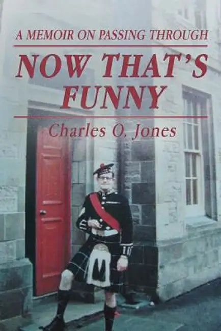 Now That's Funny: A Memoir on Passing Through by Charles O. Jones