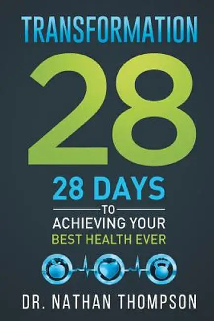 Transformation 28: 28 Days to Achieving Your Best Health Ever by Dr Nathan Thompson