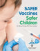 Safer Vaccines, Safer Children by Esq Inactive Dr Robert Caires DC