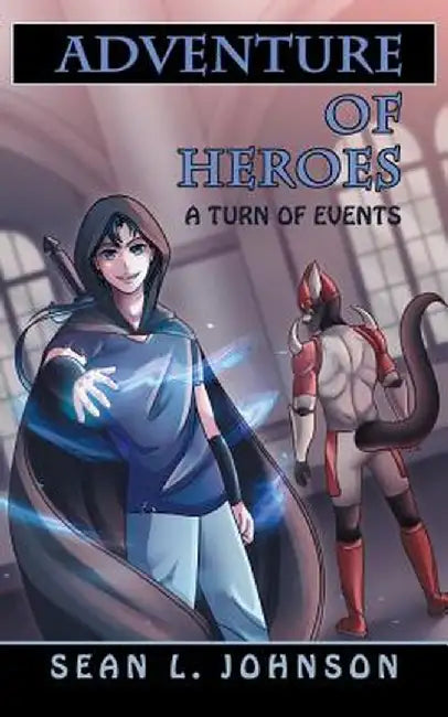 Adventure of Heroes: A Turn of Events by Sean L. Johnson