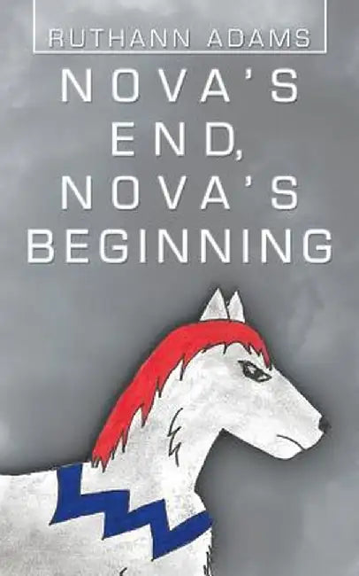 Nova's End, Nova's Beginning by Ruthann Adams