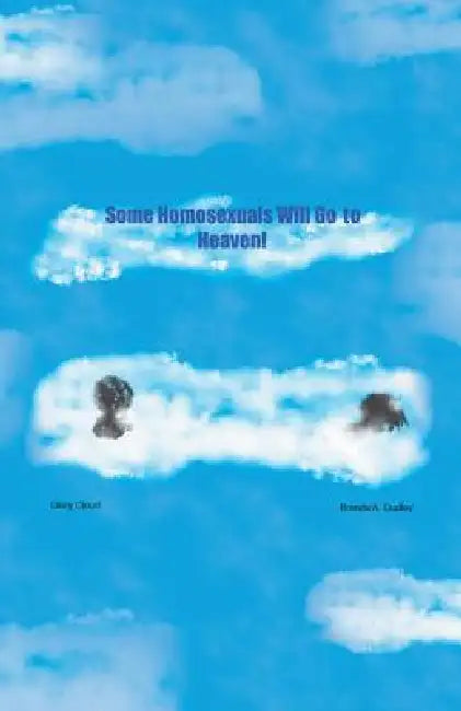 Some Homosexuals Will Go to Heaven! by Brenda Dudley