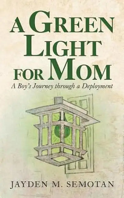 A Green Light for Mom: A Boy's Journey Through a Deployment by Jayden M. Semotan