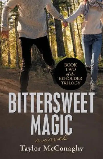 Bittersweet Magic: Book Two of the Beholder Trilogy by Taylor McConaghy