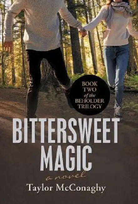 Bittersweet Magic: Book Two of the Beholder Trilogy by Taylor McConaghy