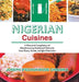 Nigerian Cuisines: A Historical Compilation of Mouthwatering Traditional Delicacies from Hausa, Yoruba and Igbo Ethnicities by Joseph Ifechukwude Chiadika