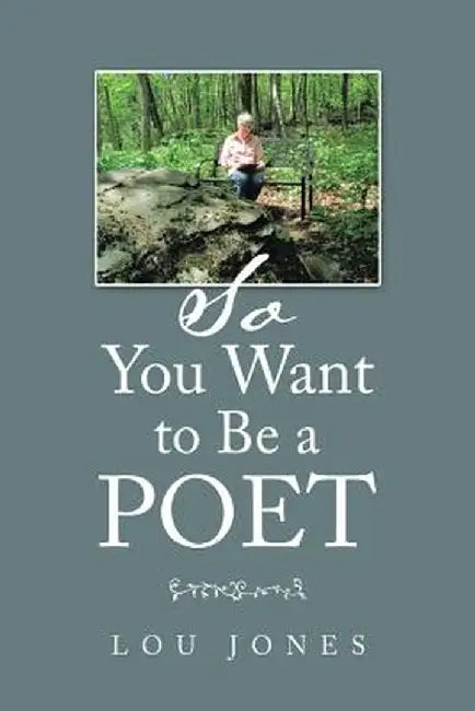 So You Want to Be a Poet by Lou Jones