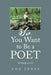 So You Want to Be a Poet by Lou Jones
