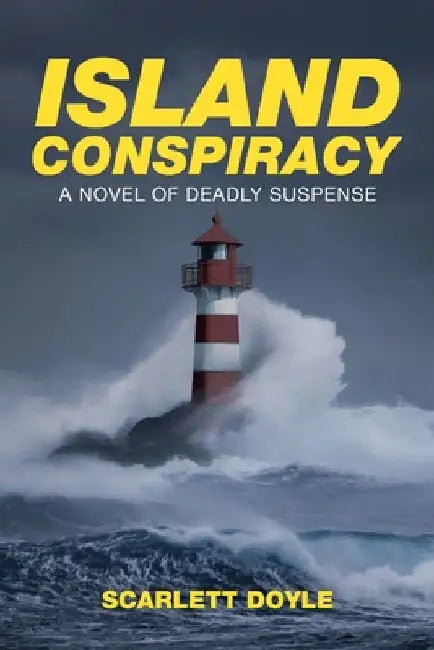Island Conspiracy: A Novel of Deadly Suspense by Scarlett Doyle
