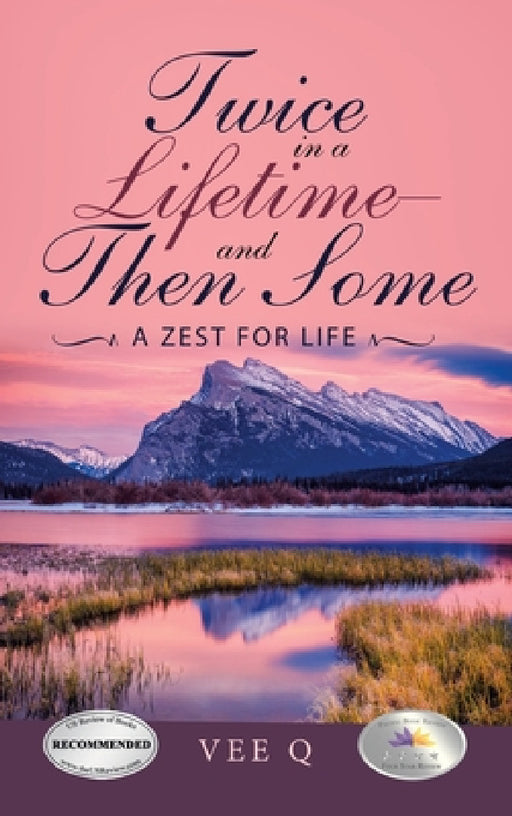 Twice in a Lifetime-And Then Some: A Zest for Life by Vee Q