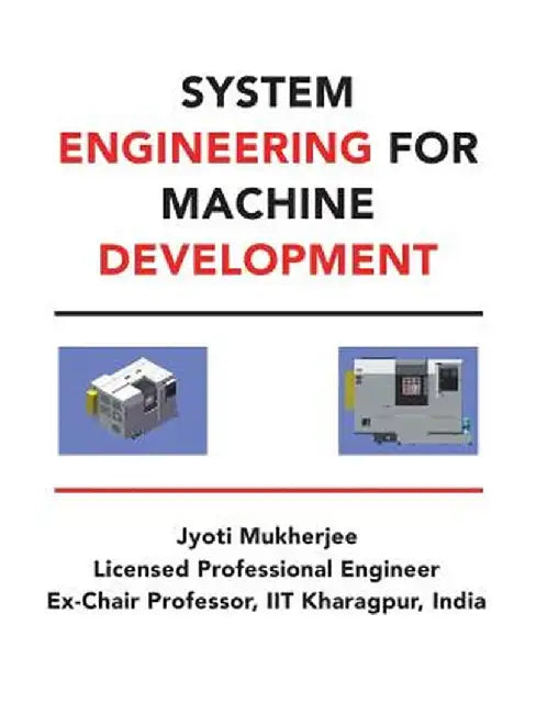 System Engineering for Machine Development by Jyoti Mukherjee